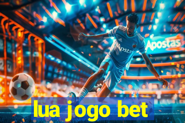 lua jogo bet